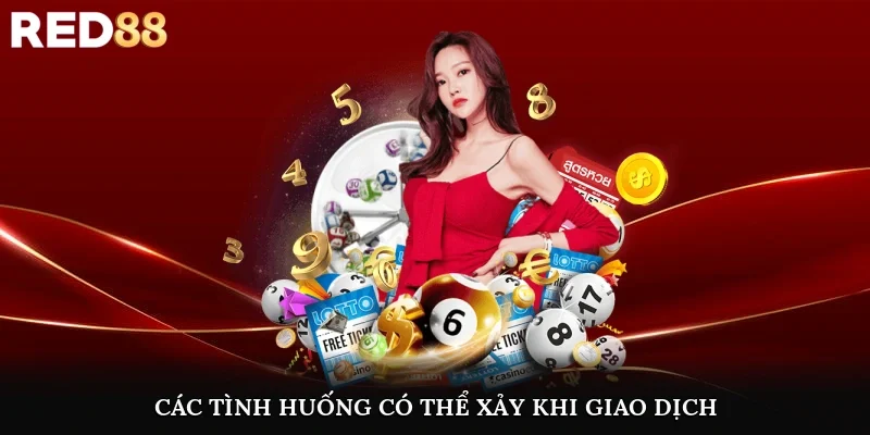 Các tình huống có thể xảy ra trong giao dịch mà bạn cần biết