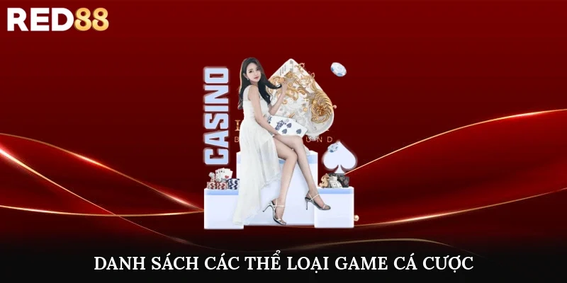 Danh sách các thể loại game cá cược được ưa chuộng nhất