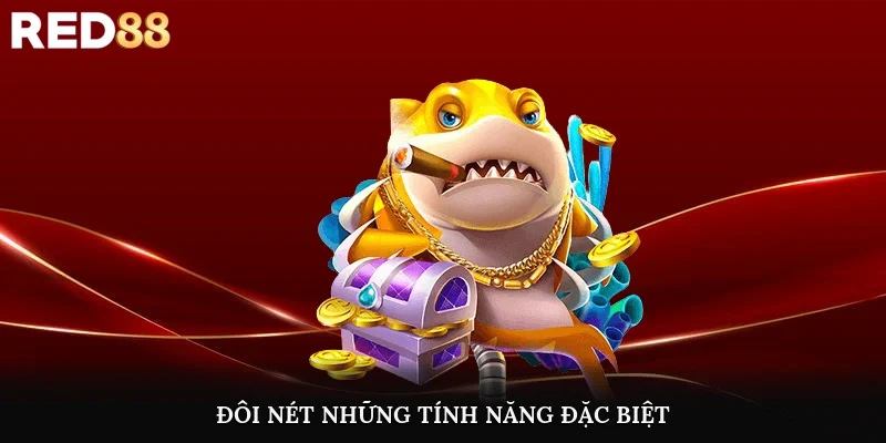 Đôi nét những tính năng đặc biệt mà tựa game mang lại
