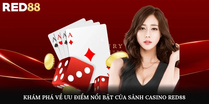 Khám phá về ưu điểm nổi bật của sảnh Casino Red88
