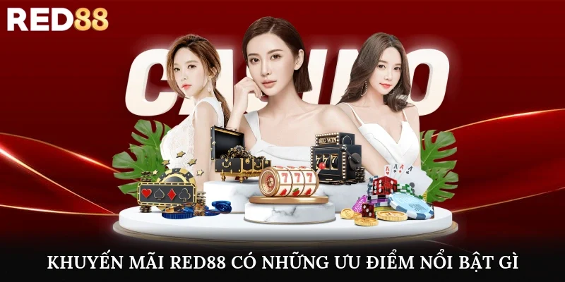 Khuyến mãi Red88 có những ưu điểm nổi bật gì?