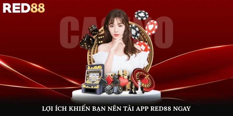 Tổng hợp các lý do khiến bạn nên tải app Red88 ngay