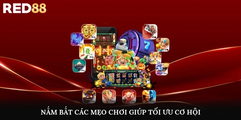 Nắm bắt các mẹo chơi giúp tối ưu cơ hội tại nổ hũ Red88