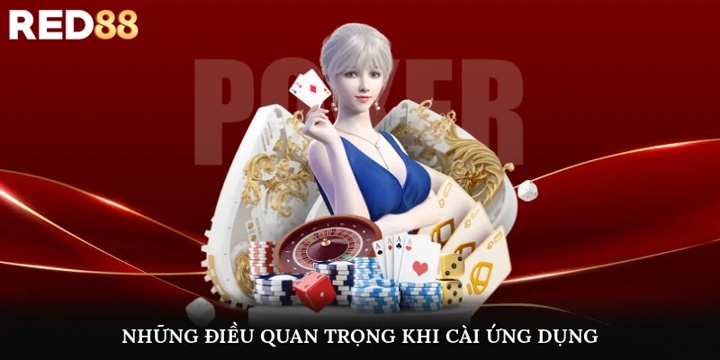 Những điều quan trọng mà bạn cần lưu ý khi cài ứng dụng