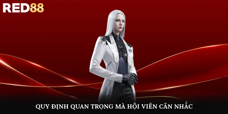 Quy định quan trọng mà hội viên cân nhắc