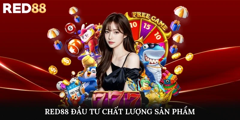 Red88 đang ngày càng đầu tư chất lượng sản phẩm, dịch vụ