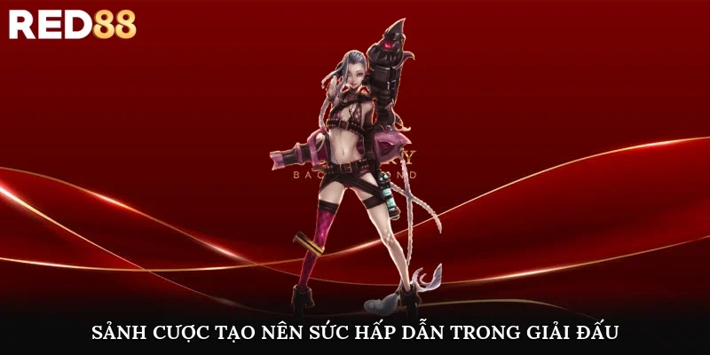 Sảnh cược tạo nên sức hấp dẫn trong giải đấu