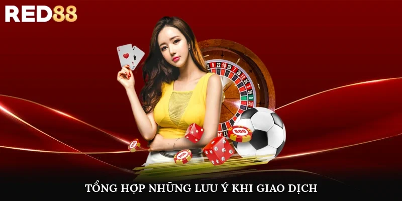 Tổng hợp những lưu ý mà bạn cần nắm vững khi giao dịch